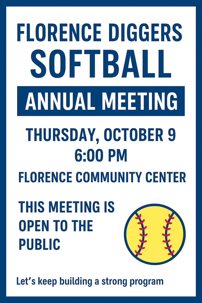🌟 Florence Diggers Softball Annual Meeting 🌟  Join us on Thursday, October 9th at 6:00 PM at the Florence Community Center for our annual softball program meeting! ⚾💙  This meeting is open to the public – parents, players, and community members are all welcome. If you’re interested in learning more or getting involved with Florence Diggers Softball, we’d love to see you there!  📅 Date: Thursday, October 9th 🕕 Time: 6:00 PM 📍 Location: Florence Community Center  Let’s keep building a strong program together! 🙌