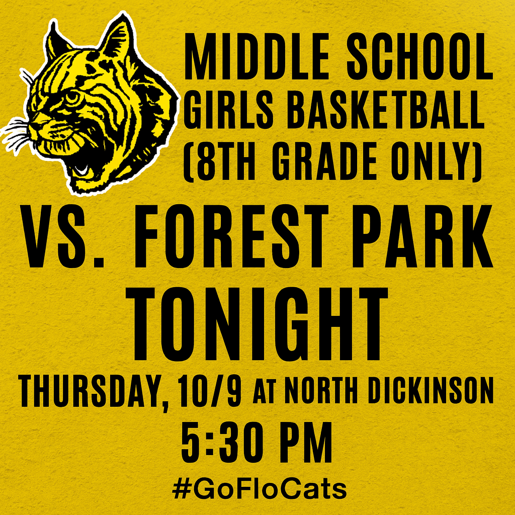 🏀 Middle School Girls Basketball Tonight! 🏀 Our 8th Grade Lady Cats take on Forest Park at North Dickinson tonight, Thursday, October 9, at 5:30 PM! Come out and cheer on our team as they hit the court with Bobcat pride! 💚💛 #BobcatPride #LadyCats #FlorenceAthletics