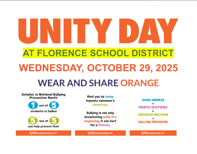 Graphic reads “UNITY DAY at Florence School District, Wednesday, October 29, 2025. Wear and share orange.” Includes messages about National Bullying Prevention Month: 1 out of 5 students is bullied, but 5 out of 5 can help prevent it. Encourages kindness, acceptance, and inclusion for bullying prevention.