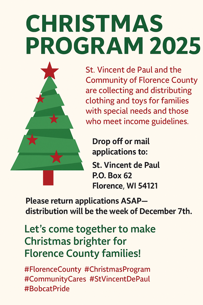 Alt text: “Festive Christmas Program 2025 flyer for St. Vincent de Paul and the Community of Florence County. The design features a green Christmas tree with red stars on a cream background. The text explains that the program collects and distributes clothing and toys for families in need, with instructions to drop off or mail applications to St. Vincent de Paul in Florence, Wisconsin, and a reminder to return applications ASAP for distribution the week of December 7th. Hashtags at the bottom include #FlorenceCounty, #ChristmasProgram, #CommunityCares, #StVincentDePaul, and #BobcatPride.”