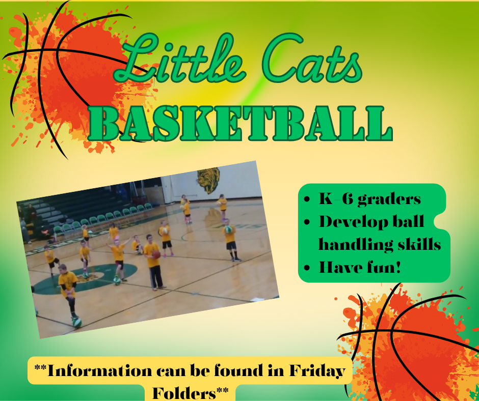 “Poster for Little Cats Basketball program featuring a yellow-green background with orange basketball graphics. Text reads: ‘Little Cats Basketball’ for K–6 graders. Develop ball-handling skills and have fun! Information can be found in Friday Folders. The image shows young students in yellow shirts practicing basketball in a gym with the Bobcat logo on the wall.”