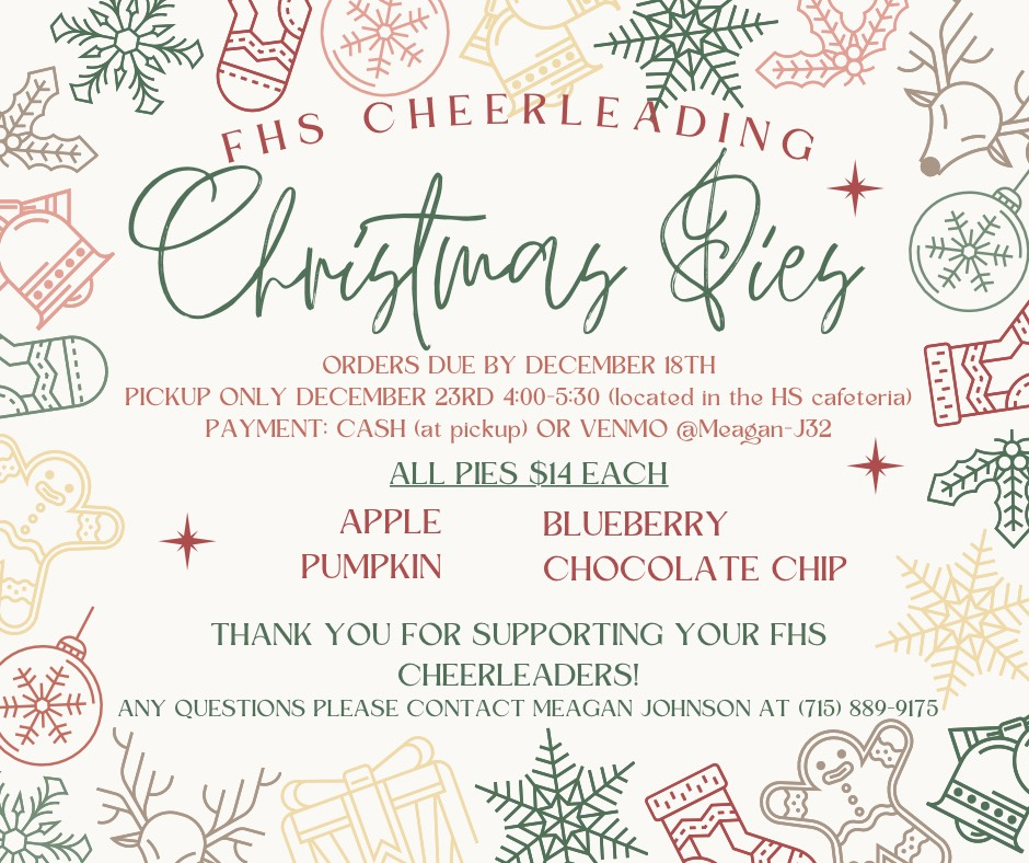 A festive holiday-themed flyer for the FHS Cheerleading Christmas Pies sale. The background includes pastel illustrations of snowflakes, mittens, ornaments, holly, gingerbread cookies, and a reindeer. The text reads: “FHS Cheerleading Christmas Pies. Orders due by December 18th. Pickup only December 23rd, 4:00–5:30 (located in the high school cafeteria). Payment: Cash at pickup or Venmo @Meagan-J32. All pies $14 each. Flavors: Apple, Pumpkin, Blueberry, Chocolate Chip. Thank you for supporting your FHS cheerleaders! Any questions please contact Meagan Johnson at (715) 889-9175.”