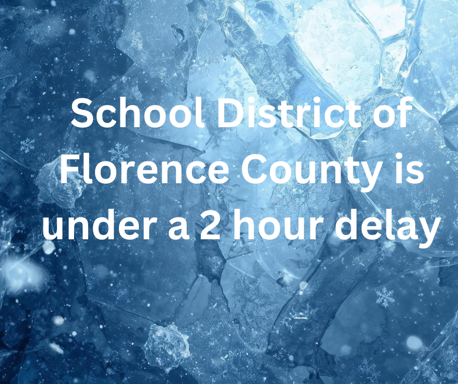 The School District of Florence County is under a 2 hour delay