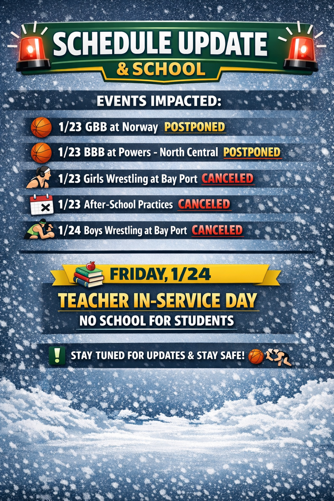 🚨 Schedule Update – Athletics & School 🚨  Due to current conditions, the following events have been impacted:  • 1/23 GBB at Norway – Postponed • 1/23 BBB at Powers – North Central – Postponed • 1/23 Girls Wrestling at Bay Port – Canceled • 1/23 After-School Practices – Canceled • 1/24 Boys Wrestling at Bay Port – Canceled  📚 Reminder: Friday, 1/24 is a Teacher In-Service Day — no school for students.  We’ll share updates as soon as events are rescheduled. Thank you for your understanding and please stay safe! 🟢🏀🤼‍♀️
