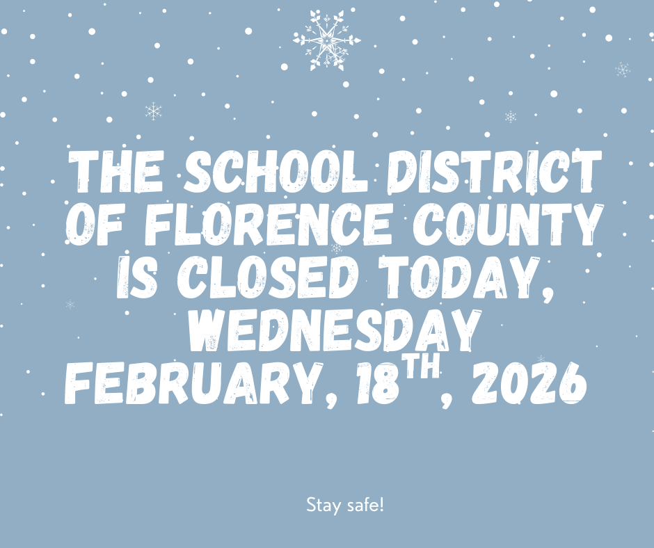 The School District of Florence County will be closed today, Wednesday, February 18th 2026