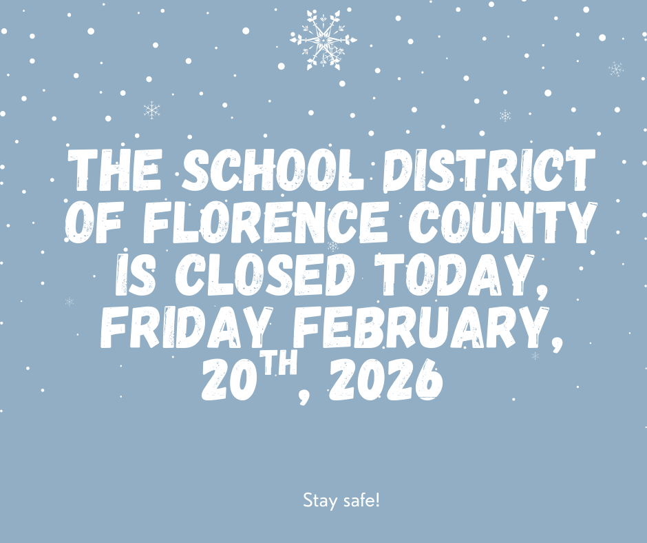 The School District of Florence County is closed today, Friday, February 20th, 2026