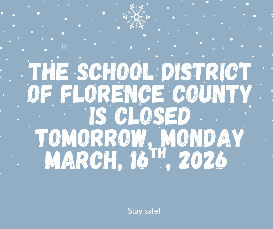 The School District of Florence County is closed tomorrow, Monday, March 16th, 2026