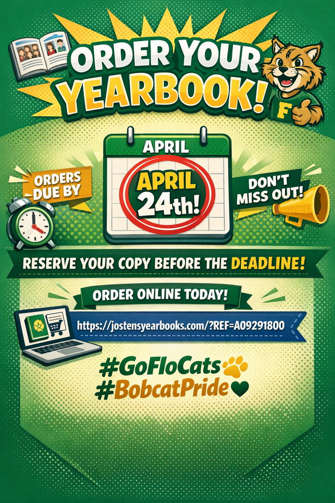 Here’s clean, accessible alt text you can use:  **Alt text:** A green and gold school-themed infographic promoting yearbook orders. The headline reads “Order Your Yearbook!” with a cartoon bobcat mascot and yearbook images. A calendar graphic highlights “April 24th” as the order deadline, with a reminder that orders are due by that date. The graphic encourages students to reserve their copy before the deadline and includes a link to order online: jostensyearbooks.com with a school-specific code. Hashtags #GoFloCats and #BobcatPride appear at the bottom.