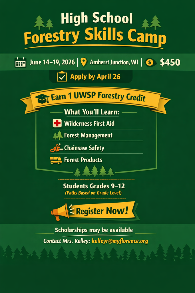 Green and gold infographic promoting a High School Forestry Skills Camp. Includes dates June 14–19, 2026, location Amherst Junction, Wisconsin, cost $450, and application deadline April 26. Highlights earning one UWSP forestry credit and learning wilderness first aid, forest management, chainsaw safety, and forest products. Notes scholarships may be available and provides contact email kelleyr@myflorence.org .