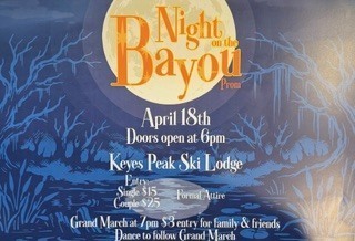 A blue and gold themed prom poster titled “Night on the Bayou Prom.” Event details include April 18th at Keyes Peak Ski Lodge, doors open at 6 PM, ticket prices ($15 single, $25 couples), formal attire, and a Grand March at 7 PM open to family and friends.
