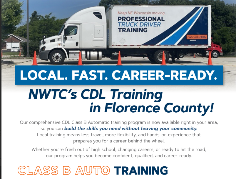 A semi-truck and trailer are parked in a training area with orange cones set up for driving practice. Text on the image reads “Local. Fast. Career-Ready. NWTC’s CDL Training in Florence County.” The graphic promotes a local Class B automatic CDL training program designed to help individuals gain skills for a truck driving career without leaving their community.