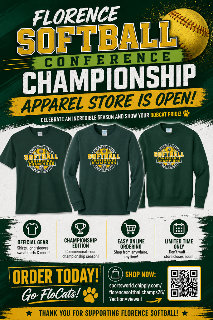 Promotional graphic for Florence Softball Conference Championship apparel featuring a dark green, gold, and white design with softball graphics and bold championship lettering. The poster showcases three apparel items: a short-sleeve T-shirt, long-sleeve shirt, and crewneck sweatshirt with the “Northern Lakes Softball Conference Champions” logo. Text highlights “Apparel Store Is Open!” and encourages fans to celebrate the season and show Bobcat pride. Additional sections promote official gear, championship edition apparel, easy online ordering, and limited-time availability. The bottom includes “Order Today!” messaging, a QR code, and the online store web address in Florence Bobcat green and gold colors.