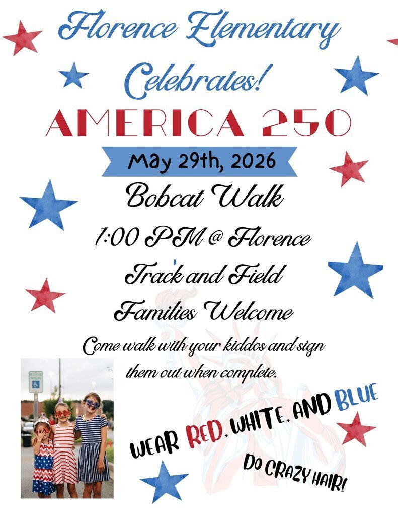 Patriotic flyer for Florence Elementary’s “America 250” celebration. The flyer features red and blue watercolor stars on a white background with the text “Florence Elementary Celebrates! America 250.” Event details include May 29th, 2026, Bobcat Walk, 1:00 PM at Florence Track and Field, and families are welcome. Additional text encourages participants to “Wear Red, White, and Blue” and “Do Crazy Hair!” A small photo in the bottom left shows three children dressed in patriotic red, white, and blue outfits and sunglasses.