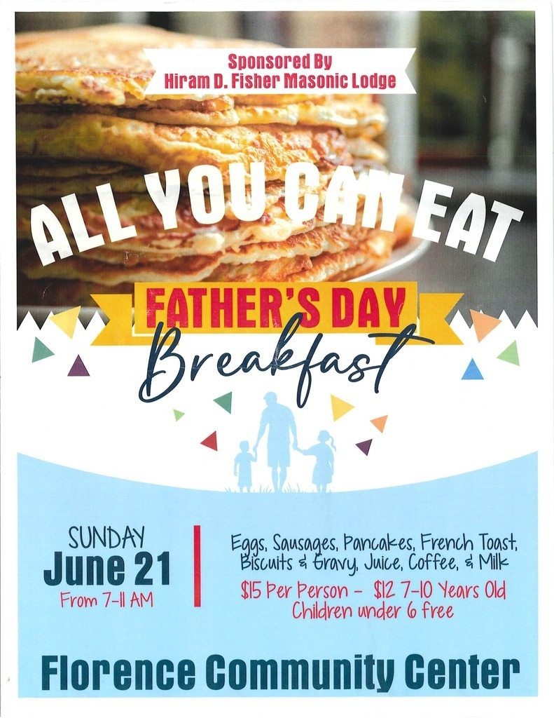 Flyer advertising an All-You-Can-Eat Father’s Day Breakfast sponsored by Hiram D. Fisher Masonic Lodge. The background features a stack of pancakes with large white text reading “All You Can Eat.” A yellow banner highlights “Father’s Day Breakfast.” Event details include: Sunday, June 21, from 7:00–11:00 a.m. at the Florence Community Center. Breakfast menu includes eggs, sausage, pancakes, French toast, biscuits and gravy, juice, coffee, and milk. Admission is $15 per person, $12 for children ages 7–10, and free for children under 6. Decorative colorful shapes and a silhouette of a father holding hands with two children appear in the center of the flyer.