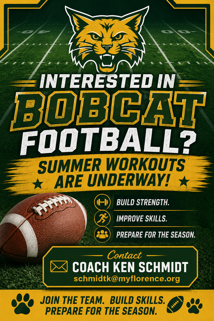 🏈 Bobcat Football Summer Workouts Are Underway! 🏈  Florence Football is hard at work this summer preparing for the upcoming season. Student-athletes interested in improving their skills, building strength, and getting ready for fall football are encouraged to get involved with the program.  Whether you're a returning player or interested in joining the team, now is a great time to connect with Bobcat Football and begin preparing for the season ahead.  For more information about the program or summer workout opportunities, please contact Head Coach Ken Schmidt at schmidtk@myflorence.org.  Go Bobcats! 💚💛