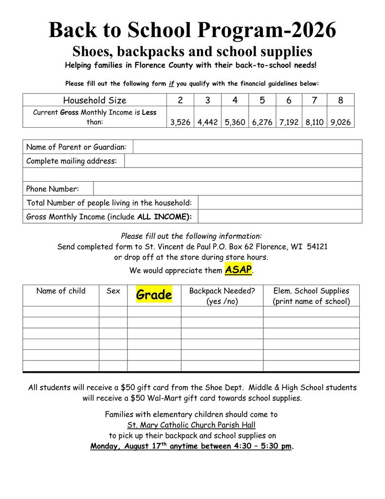 🎒 Back-to-School Assistance Available for Florence County Families 📚 St. Vincent de Paul is once again offering its Back-to-School Program to help eligible Florence County families prepare for the upcoming school year. Qualified families may receive assistance with: 👟 $50 Shoe Department gift card for every student 🎒 Backpacks (if needed) ✏️ Elementary school supplies 🛒 Middle & High School students receive a $50 Walmart gift card for school supplies. 📋 Applications are available now and should be submitted as soon as possible. Completed forms can be: 📬 Mailed to: St. Vincent de Paul, P.O. Box 62, Florence, WI 54121 🏪 Or dropped off at the St. Vincent de Paul store during business hours. Elementary families will pick up backpacks and supplies on: 📅 Monday, August 17 🕟 4:30–5:30 p.m. 📍 St. Mary Catholic Church Parish Hall Please review the income guidelines on the application to determine eligibility. Together, we can help ensure every student starts the school year ready to succeed! ❤️🍎