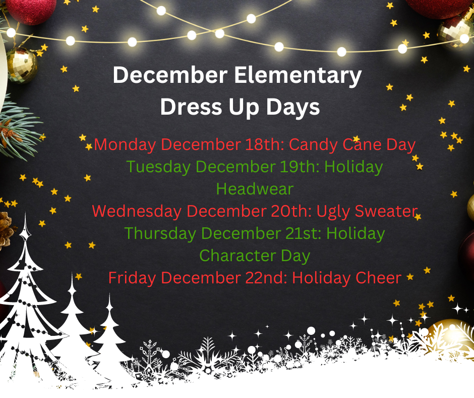 Monday December 18th: Candy Cane Day Tuesday December 19th: Holiday Headwear Wednesday December 20th: Ugly Sweater Thursday December 21st: Holiday Character Day Friday December 22nd: Holiday Cheer