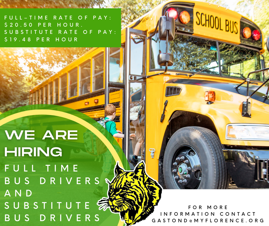 The School District of Florence County is hiring both full andsub bus drivers, starting salary is 20.50 per hour for full time drivers and $19.48 for sub bus drivers. For more information please contact gastond@myflorence.org