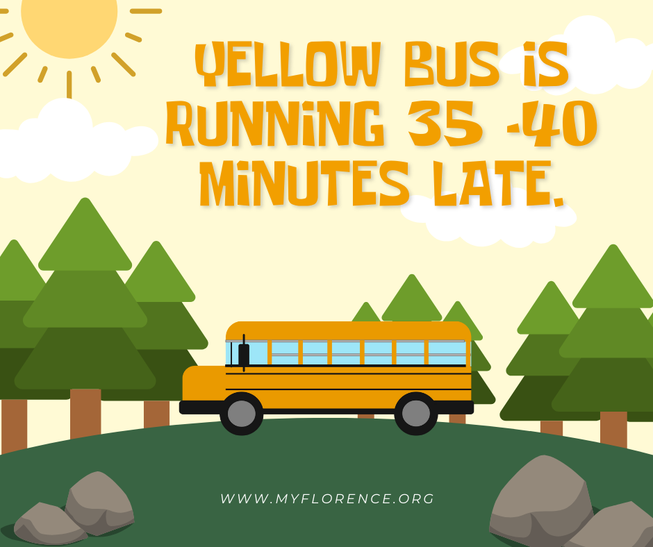Yellow Bus Running Late 35 -40 minutes