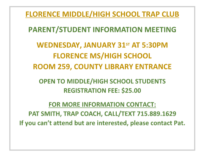 FMS/HS Trap Club Parent/Student information meeting will be held Wednesday January 31st at 5:30pm FHS room 259 open to ms and hs students registration free is $25 for more info contact Pat Smith 715.889.1629