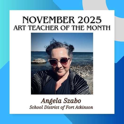 👏🎨 We’re thrilled to share that our very own Angela Szabo, Fort Atkinson High School art teacher, has been named the Wisconsin Art Education Association’s (WAEA) November 2025 Art Teacher of the Month! 🏆