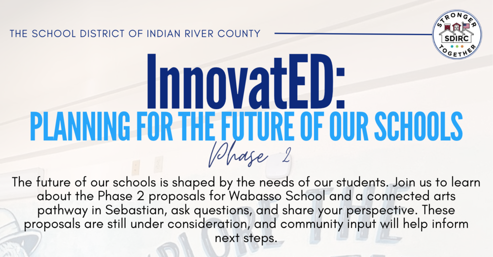 InnovatED Phase 2 flyer announcing town halls about proposals for Wabasso School and a connected arts pathway in Sebastian. Sessions are Monday, October 26, 2026, from 9:30 to 10:30 a.m. at the J.A. Thompson Administrative Center; Tuesday, October 27, from 5:30 to 6:30 p.m. at Wabasso School; and Monday, November 2, from 5:30 to 6:30 p.m. at Sebastian River Middle School. The proposals are still under consideration. A QR code lets people who cannot attend share questions or ideas with the District planning team and school leadership.