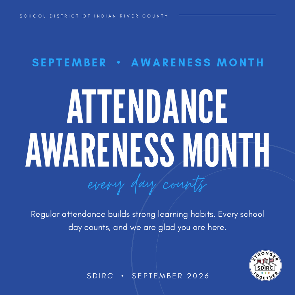 Blue School District of Indian River County graphic for Attendance Awareness Month. Large white text reads “Attendance Awareness Month,” with light blue script underneath reading “every day counts.” Supporting text reads, “Regular attendance builds strong learning habits. Every school day counts, and we are glad you are here.” The bottom reads “SDIRC • September 2026,” with the official SDIRC Stronger Together logo in the lower-right corner.