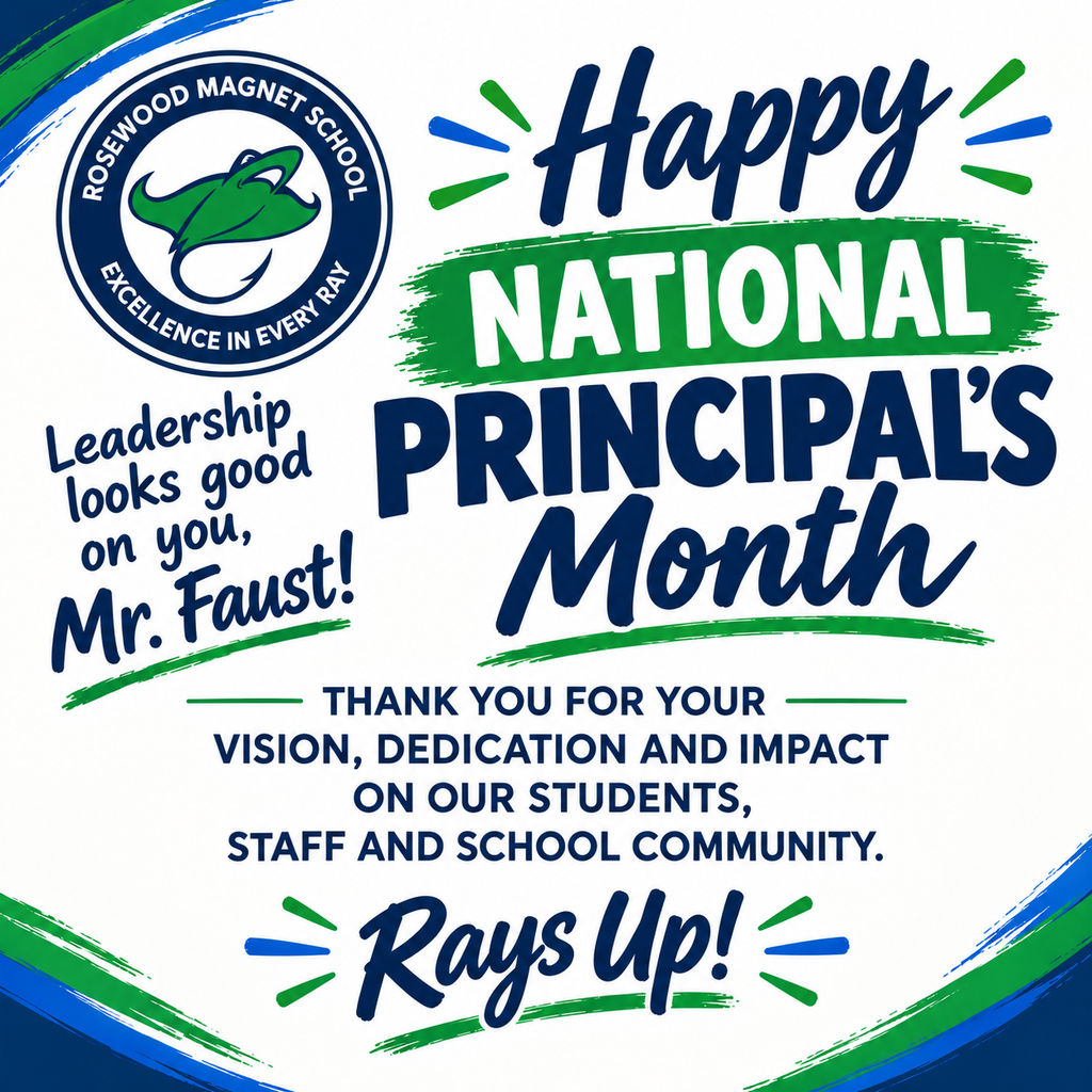 A celebratory Rosewood Magnet School graphic in navy, green, blue, and white honors Mr. Faust for National Principal’s Month with the school logo, “Leadership looks good on you, Mr. Faust!,” a thank-you message, and “Rays Up!” at the bottom.