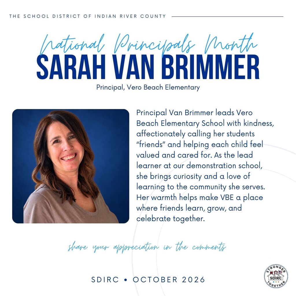 National Principals Month graphic honoring Sarah Van Brimmer, principal of Vero Beach Elementary School. Her portrait appears against a deep blue background beside text celebrating her kindness, her affectionate use of “friends” for students, and her role as lead learner at the district’s demonstration school. The graphic invites comments of appreciation and includes the SDIRC logo and October 2026.