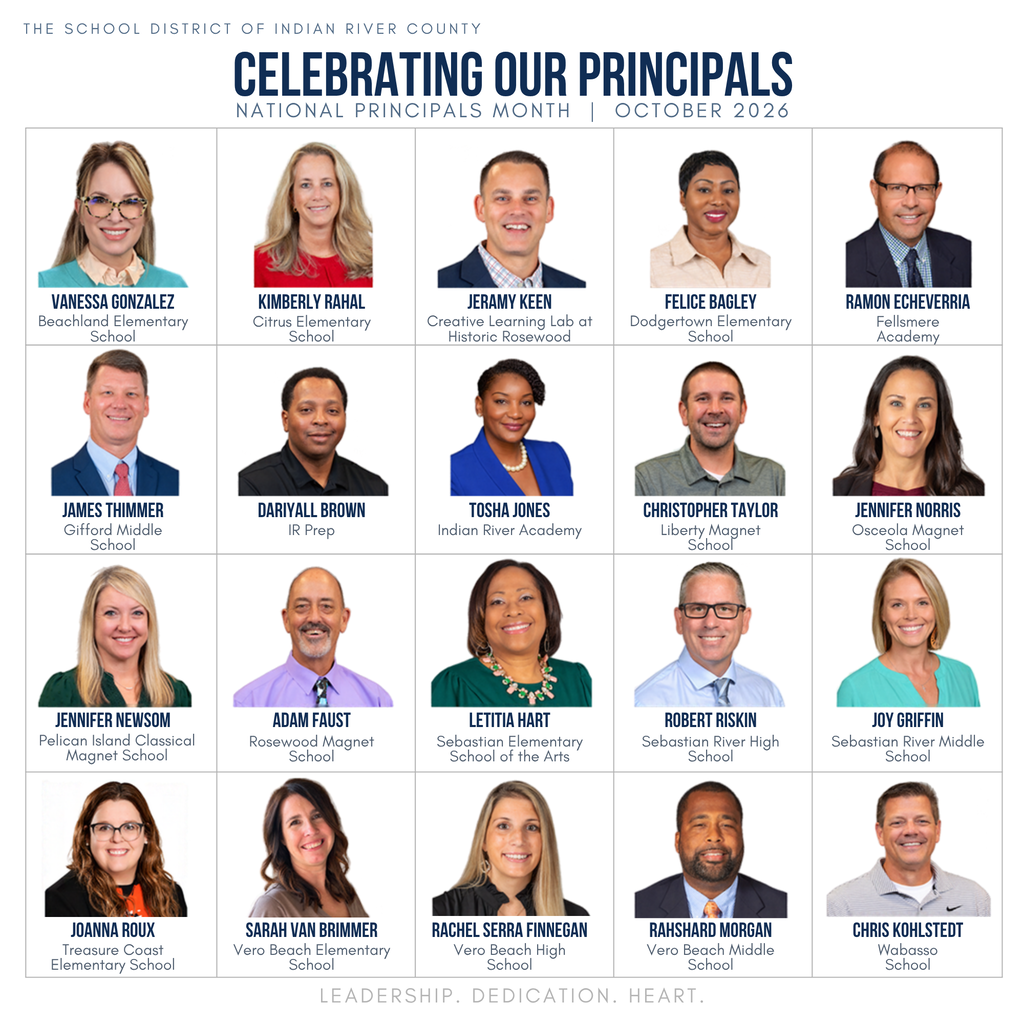 National Principals Month graphic titled “Celebrating Our Principals,” October 2026. Twenty headshots appear in a five-column, four-row grid, labeled with names and schools. Left to right, top to bottom: Vanessa Gonzalez, Beachland Elementary; Kimberly Rahal, Citrus Elementary; Jeramy Keen, Creative Learning Lab at Historic Rosewood; Felice Bagley, Dodgertown Elementary; Ramon Echeverria, Fellsmere Academy; James Thimmer, Gifford Middle; Dariyall Brown, IR Prep; Tosha Jones, Indian River Academy; Christopher Taylor, Liberty Magnet; Jennifer Norris, Osceola Magnet; Jennifer Newsom, Pelican Island Classical Magnet; Adam Faust, Rosewood Magnet; Letitia Hart, Sebastian Elementary School of the Arts; Robert Riskin, Sebastian River High; Joy Griffin, Sebastian River Middle; Joanna Roux, Treasure Coast Elementary; Sarah Van Brimmer, Vero Beach Elementary; Rachel Serra Finnegan, Vero Beach High; Rahshard Morgan, Vero Beach Middle; and Chris Kohlstedt, Wabasso School. Footer reads “Leadership. Dedication. Heart.