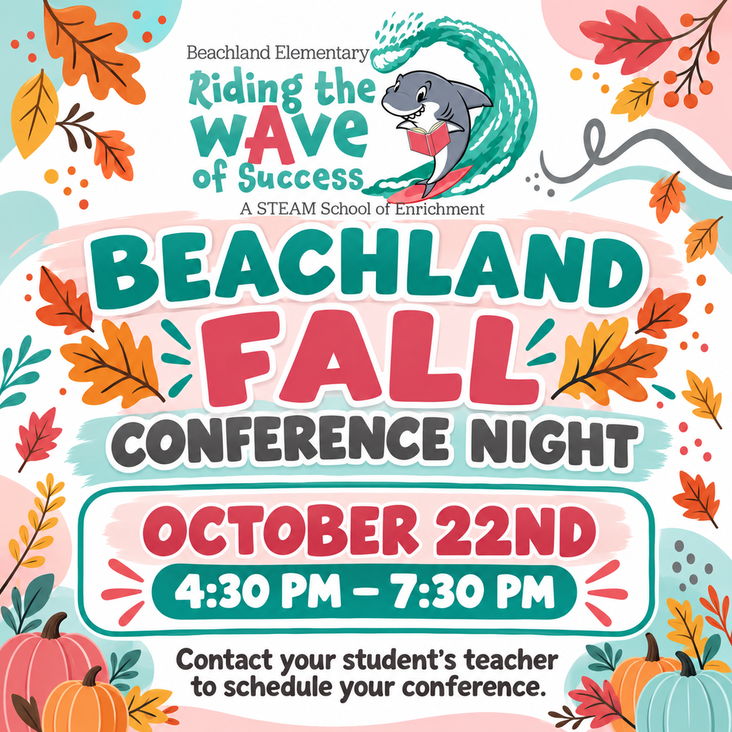 Beachland Fall Conference Night is October 22nd from 4:30 p.m. to 7:30 p.m. Contact your student’s teacher to schedule a conference