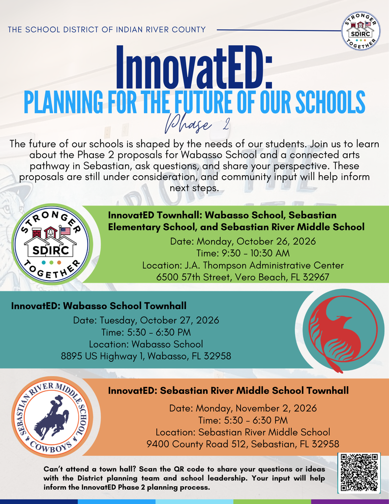 SDIRC graphic titled “InnovatED: Planning for the Future of Our Schools, Phase 2.” Families and community members are invited to discuss proposals for Wabasso School and a connected arts pathway in Sebastian. Proposals remain under consideration, and community input will inform next steps. Three town halls are listed: October 26, 2026, 9:30–10:30 a.m., at the J.A. Thompson Administrative Center, 6500 57th Street, Vero Beach, covering Wabasso, Sebastian Elementary, and Sebastian River Middle; October 27, 5:30–6:30 p.m., at Wabasso School, 8895 US Highway 1, Wabasso; and November 2, 5:30–6:30 p.m., at Sebastian River Middle School, 9400 County Road 512, Sebastian. A QR code offers an option to submit questions or ideas.