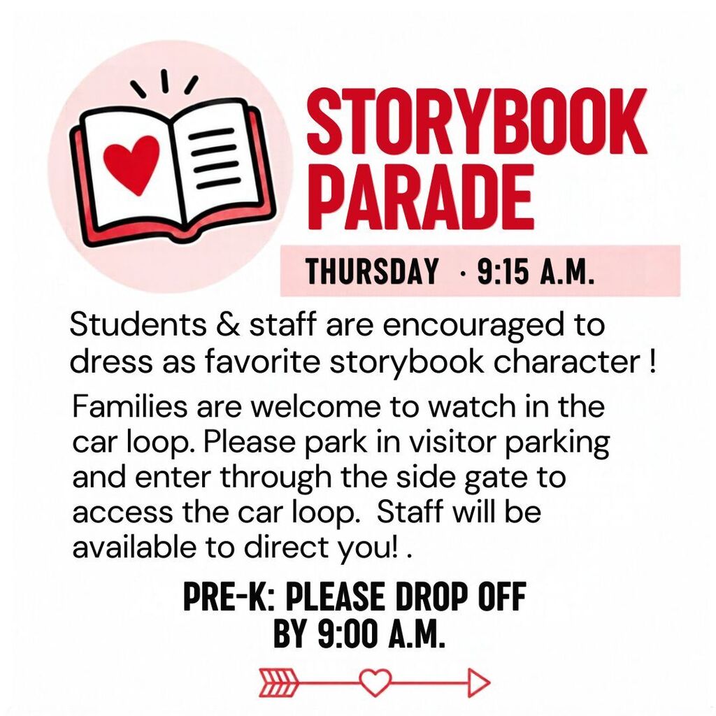 Thursday, October 29: Storybook Parade at 9:15 a.m. Dress as a favorite storybook character and bring the book. Families may watch in the car loop. Pre-K families should drop off by 9:00 a.m.