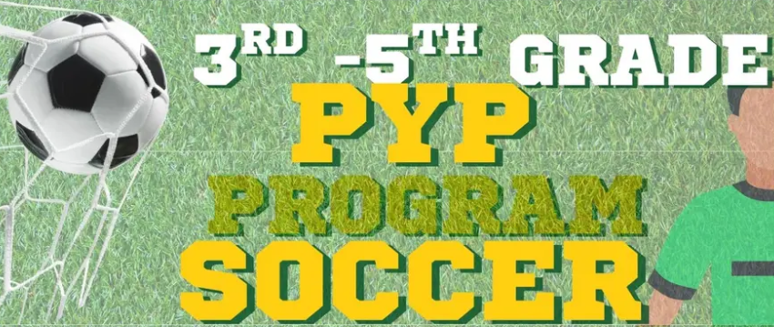 A Soccer ball in a soccer net with a soccer player over a grass background with text - 3rd through 5th Grade PYP Program Soccer