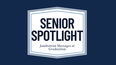 An image that says Senior Spotlight Jumbotron Messages at Graduation