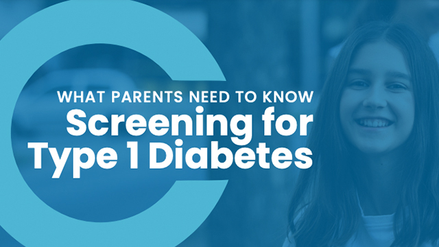 What Parents Need to Know: Screening for Type 1 Diabetes