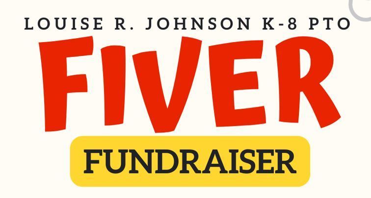 Louise R. Johnson K-8 PTO Fiver Fundraiser