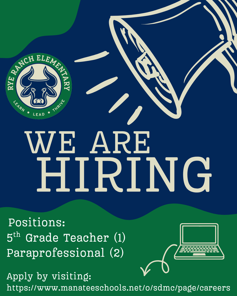 Rye Ranch Elementary is hiring a 5th grade teacher and 2 paraprofessionals. Apply by visiting www.manateeschools.net/o/sdmc/page/careers.