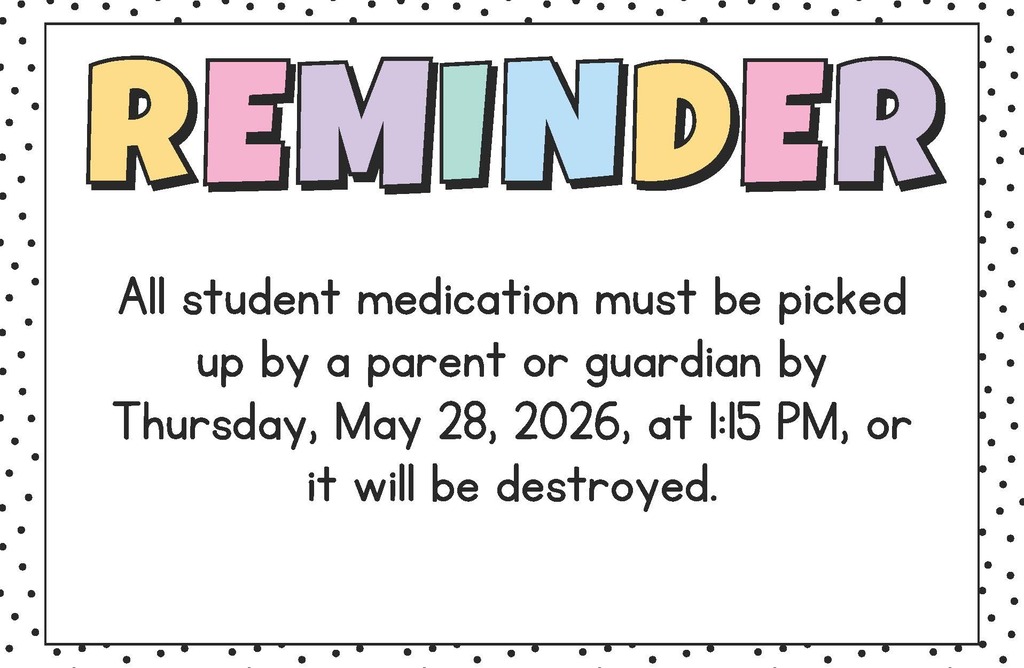 All student medication must be picked up by a parent or guardian by Thursday, May 28th at 1:15pm or it will be destroyed.