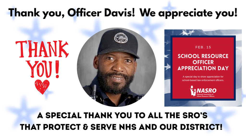 School Resource Officer Appreciation Day! Thank You to Officer Davis and all the SRO's that protect and serve NHS and SDNC!