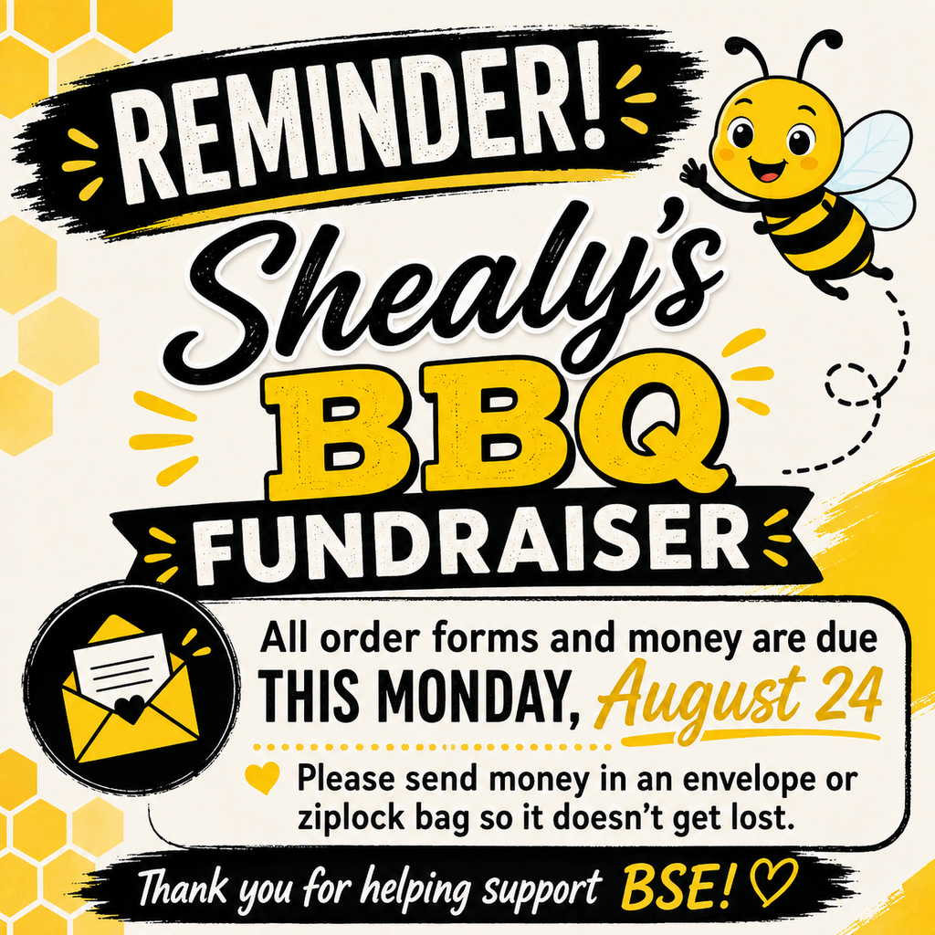 Picture of Bee flying around text that say s "reminder shealys bbq fundraiser money and order forms are due on Monday, August 24.