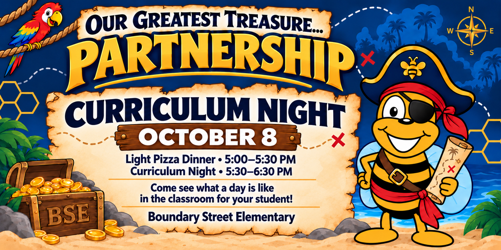 Pirate-themed Boundary Street Elementary Curriculum Night flyer featuring a pirate bee, parrot, treasure chest, and the message “Our Greatest Treasure… Partnership.” The event is October 8, with a light pizza dinner from 5:00–5:30 p.m. and Curriculum Night from 5:30–6:30 p.m. Families are invited to see what a day in the classroom is like for their student.