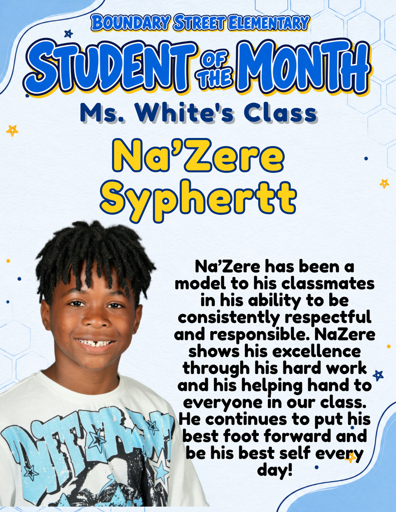 Boundary Street Elementary Student of the Month poster featuring Na’Zere Syphertt’s photo. His teacher recognizes his respectful and responsible behavior, hard work, willingness to help others, and daily effort to be his best self.