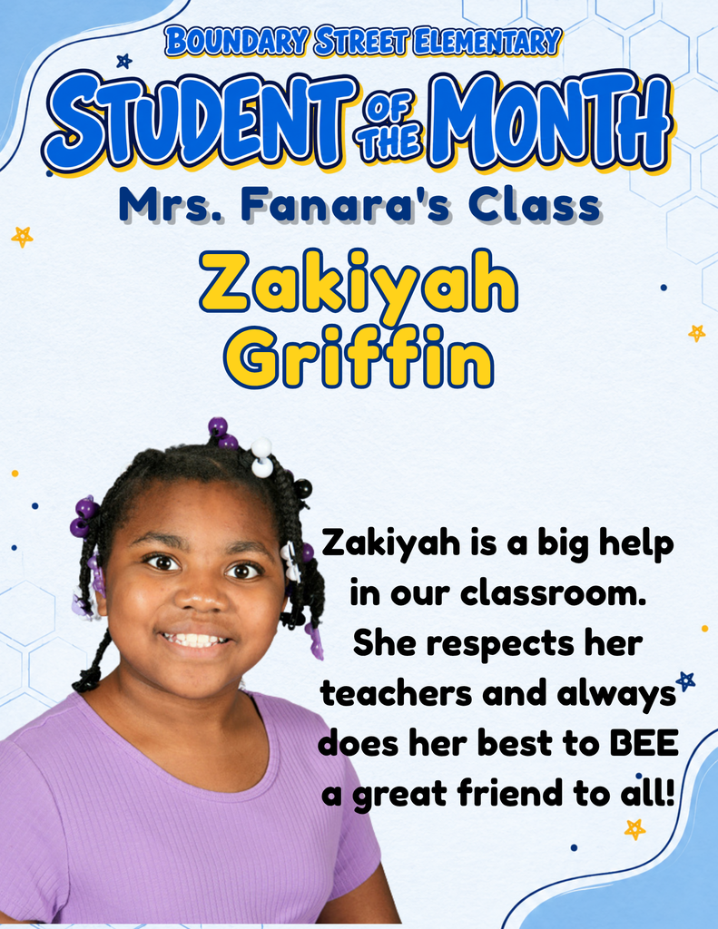 Boundary Street Elementary Student of the Month poster featuring Zakiyah Griffin’s photo. Her teacher recognizes her classroom helpfulness, respect for teachers, and effort to “BEE a great friend to all.”