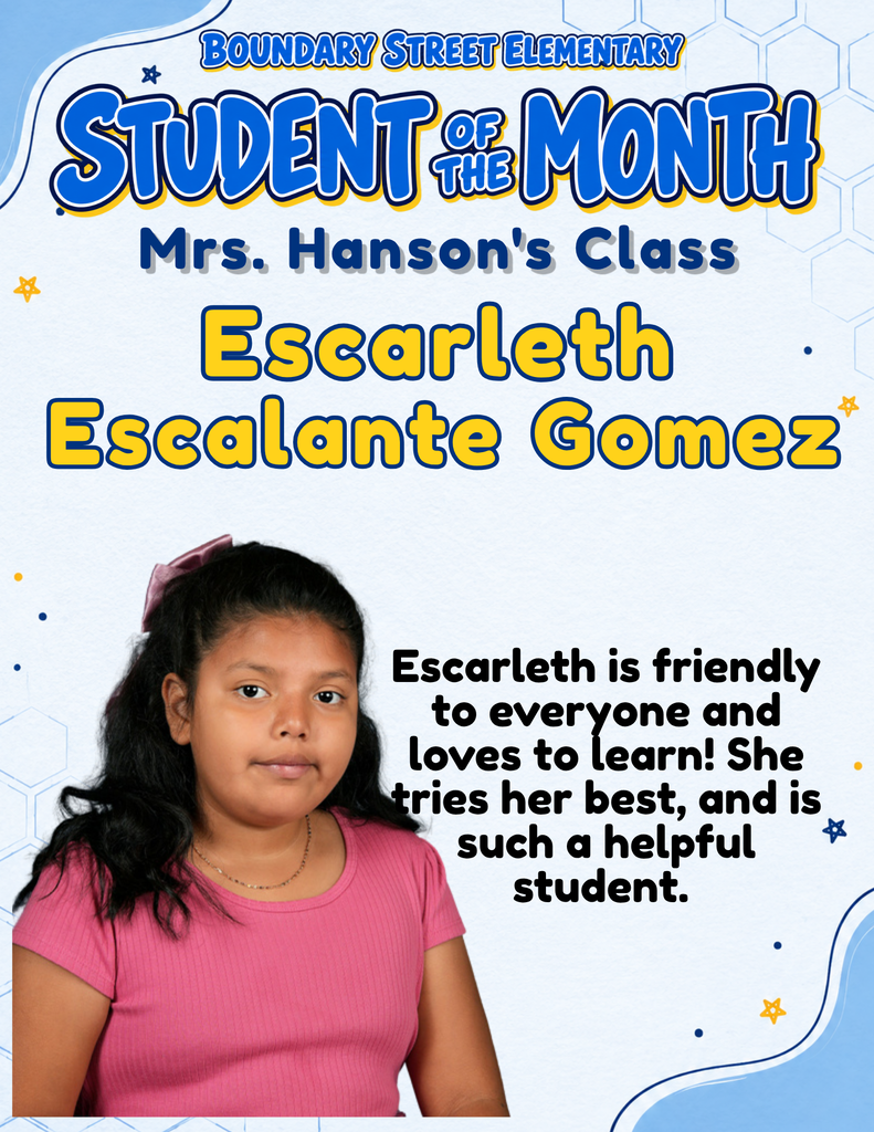 Boundary Street Elementary Student of the Month poster featuring Escarleth Escalante Gomez’s photo. Her teacher celebrates her friendliness toward everyone, love of learning, best effort, and helpfulness.