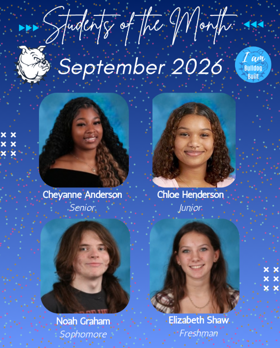 Students of the Month- Yearbook pictures of 9th: Elizabeth Shaw 10th: Noah Graham 11th: Chloe Henderson 12th: Cheyanne Anderson