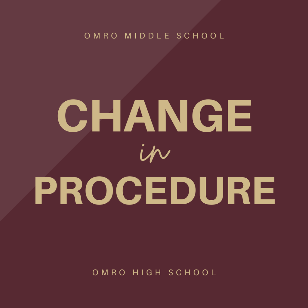 Graphic that says "Change in Procedure" Omro Middle School/Omro High School