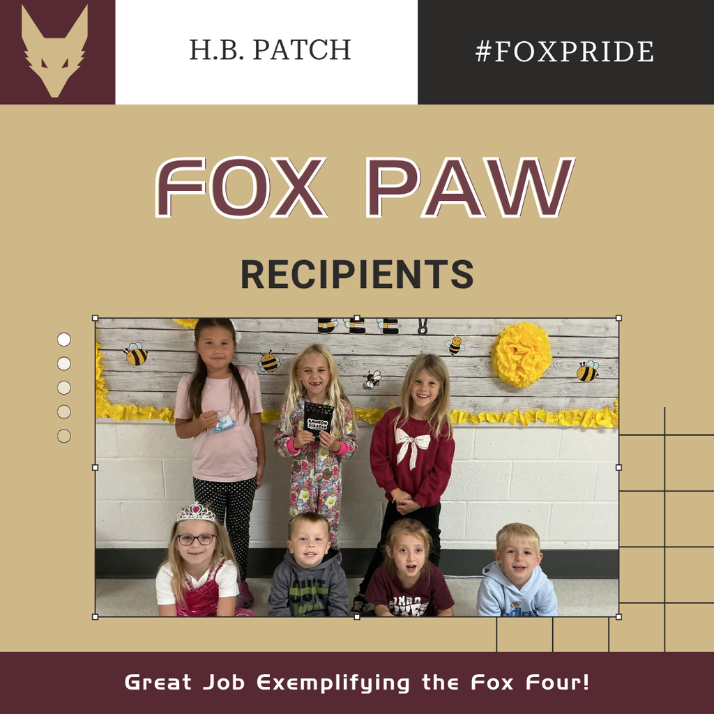 A picture of a group of elementary students standing in a Media Center. Also on the graphic is a Fox Head Logo, and the text "H.B. Patch", "#FoxPride", "Fox Paw Recipient" and "Great Job Exemplifying the Fox Four!"