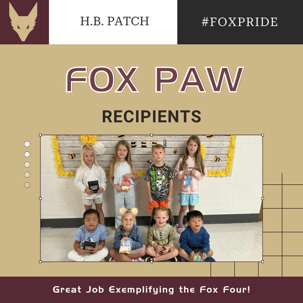 A picture of a group of elementary students standing in a Media Center. Also on the graphic is a Fox Head Logo, and the text "H.B. Patch", "#FoxPride", "Fox Paw Recipient" and "Great Job Exemplifying the Fox Four!"