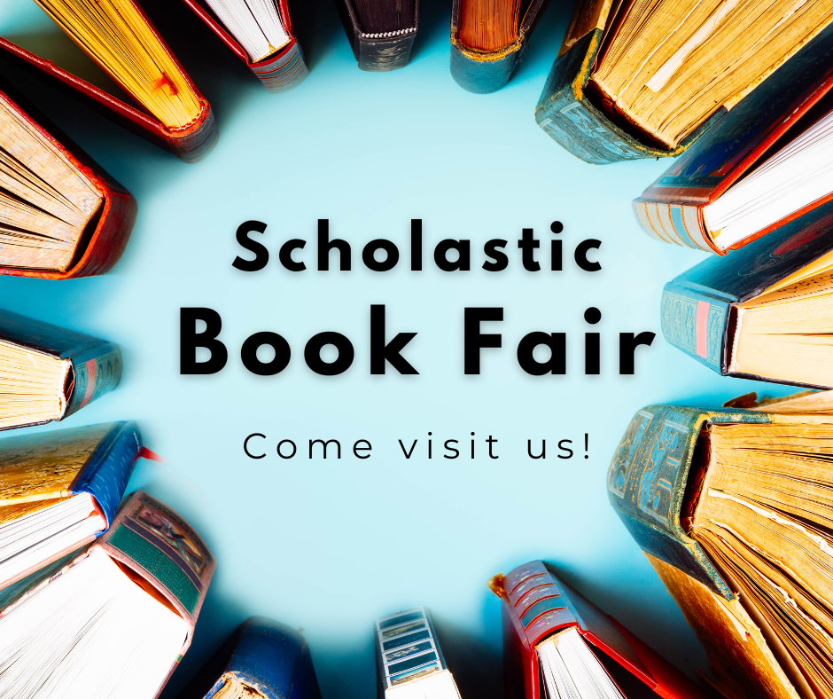 Graphic with books that says "Scholastic Book Fair - Come Visit Us!"